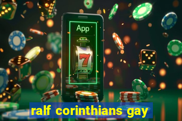 ralf corinthians gay